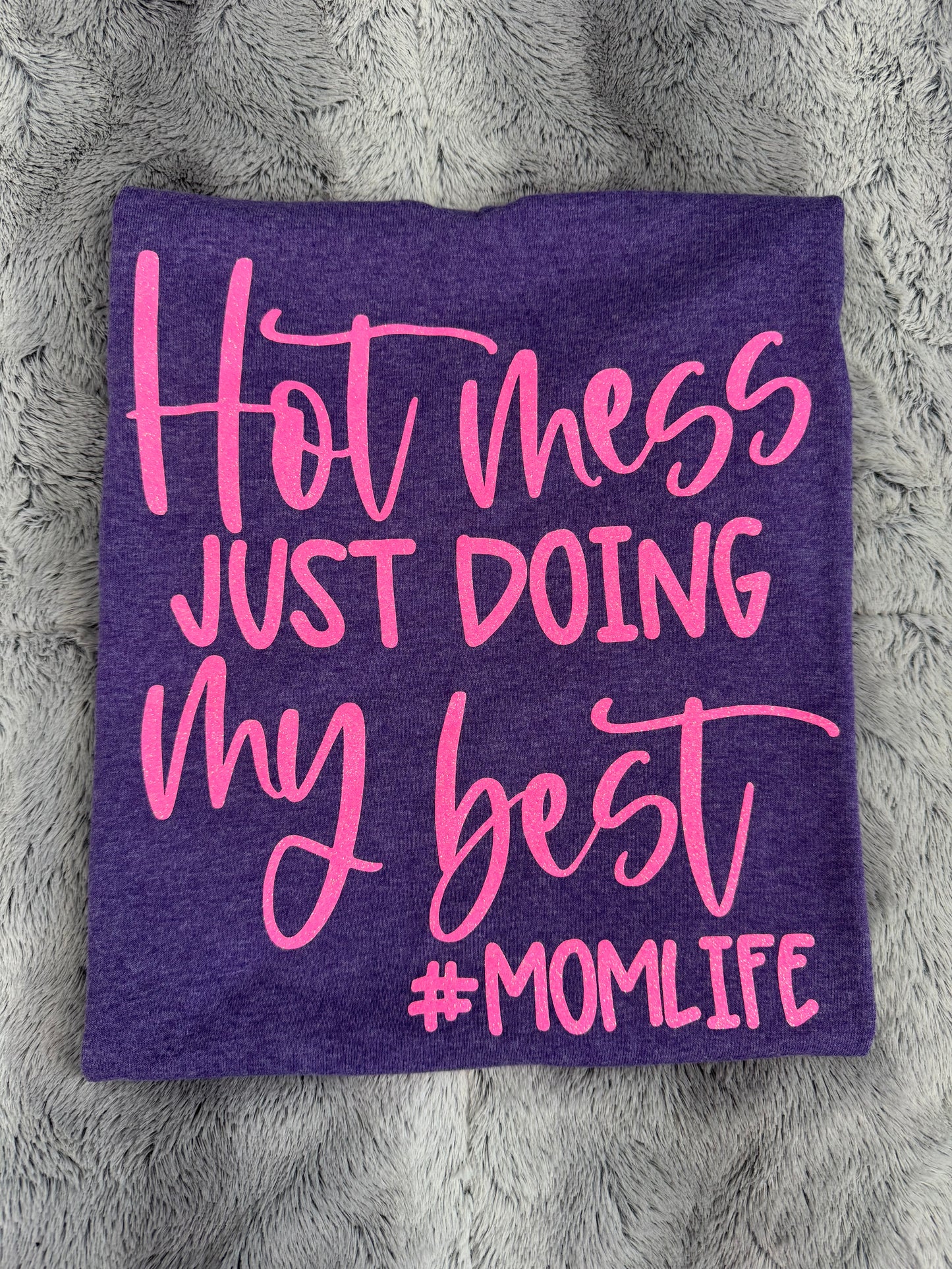 Hot Mess Just Doing My Best – #MomLife T-Shirt