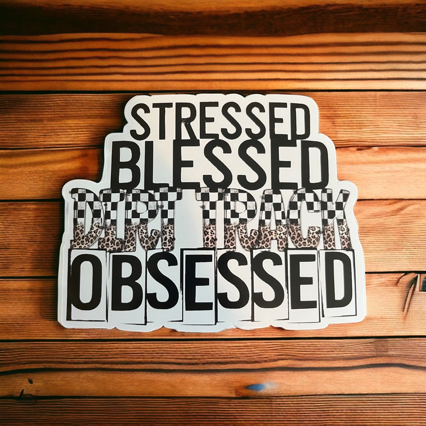 Stressed Blessed Dirt Track Obsessed