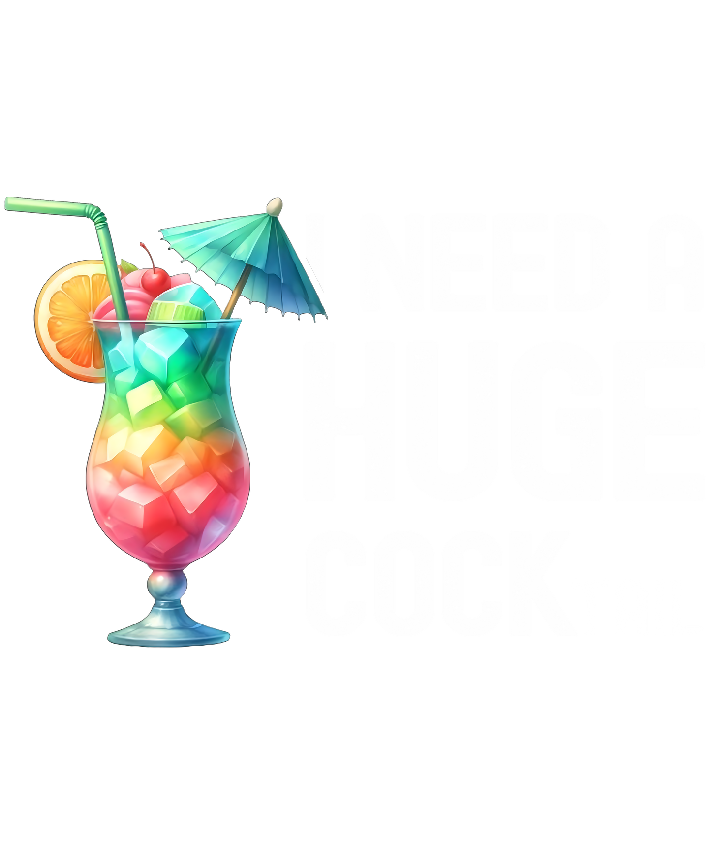 I Need A Huge Cocktail – Design Only