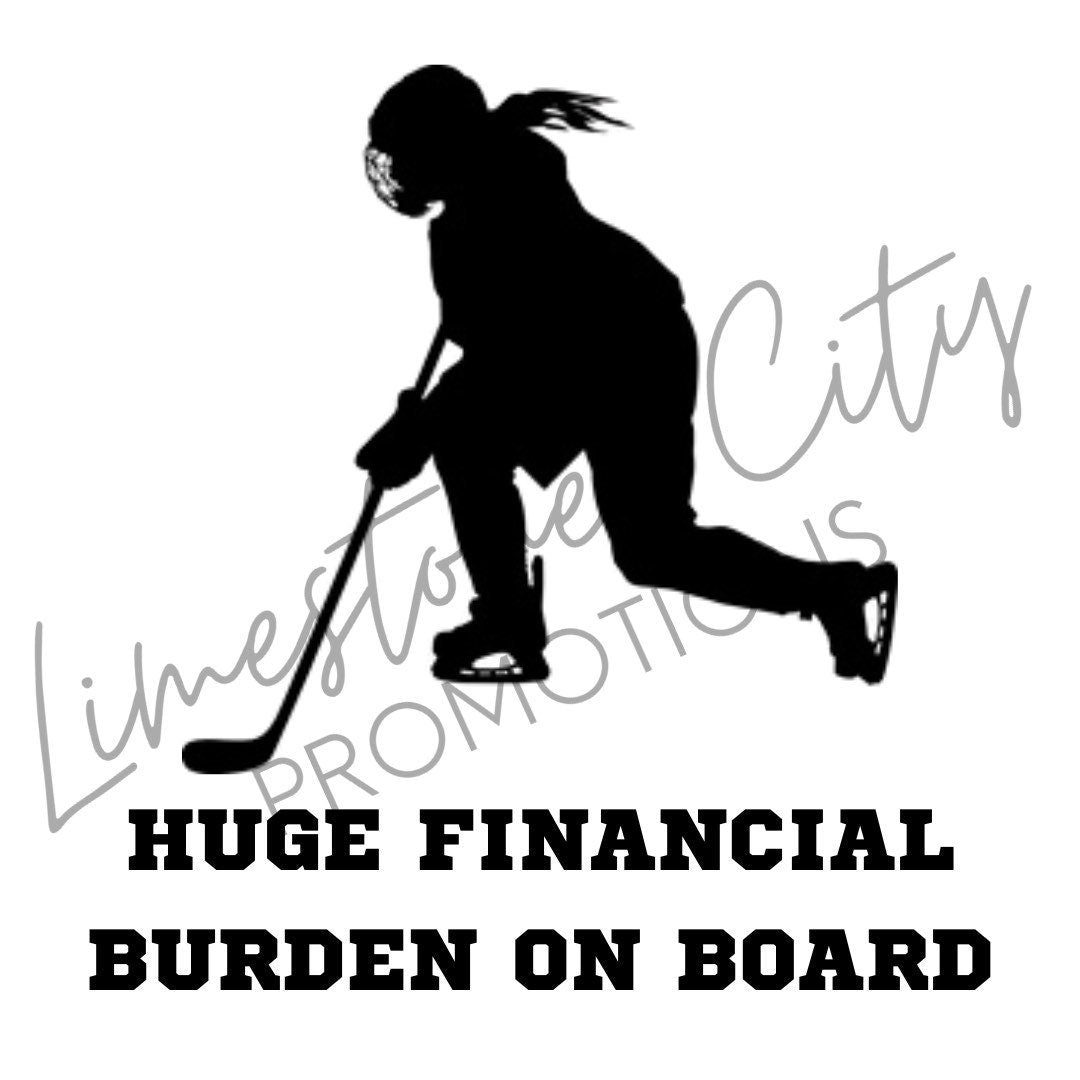 Huge Financial Burden On Board - Hockey Decal