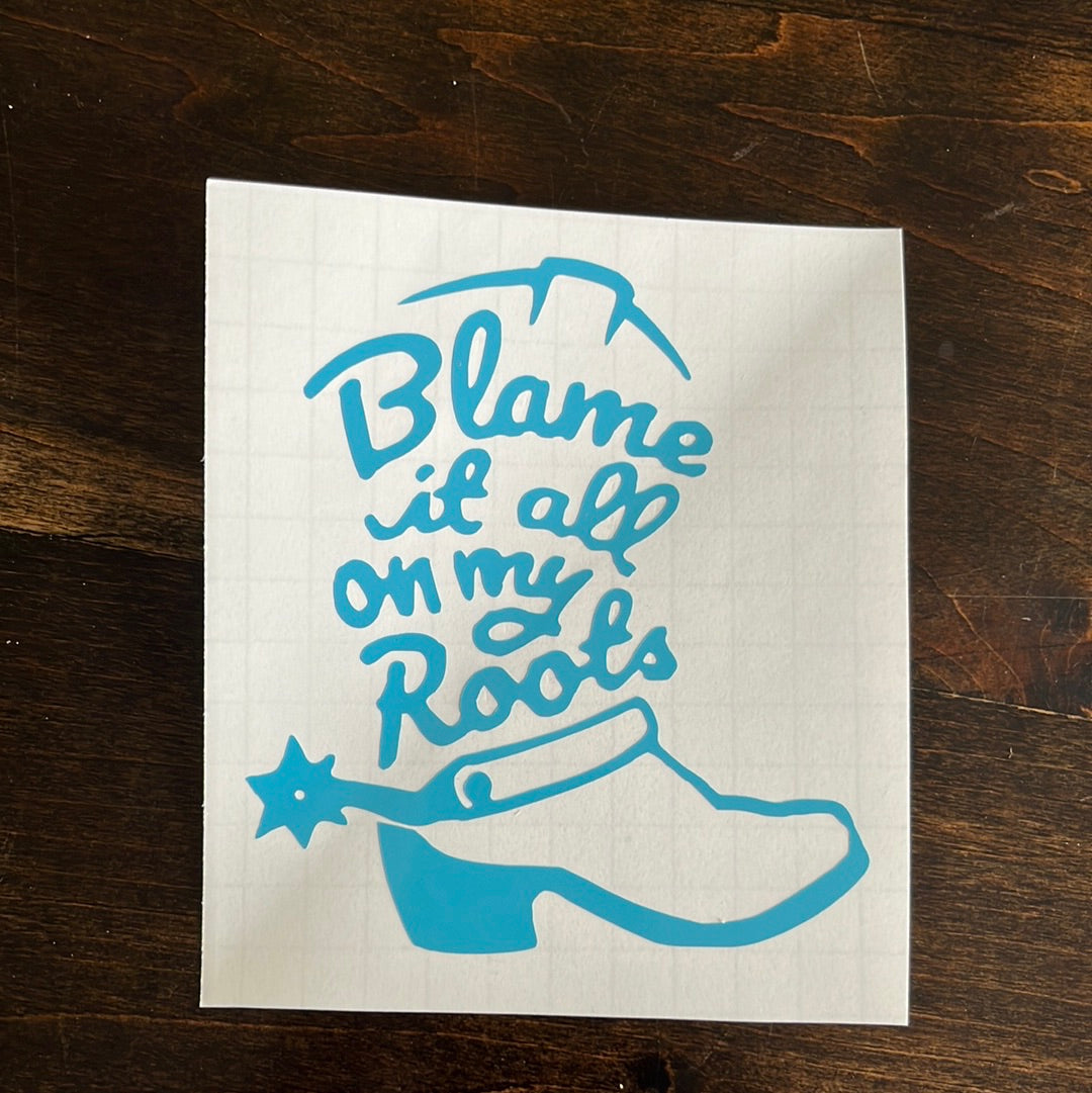 Blame it On my Roots Car Decal
