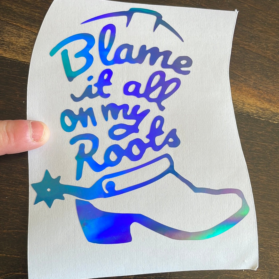 Blame it On my Roots Car Decal