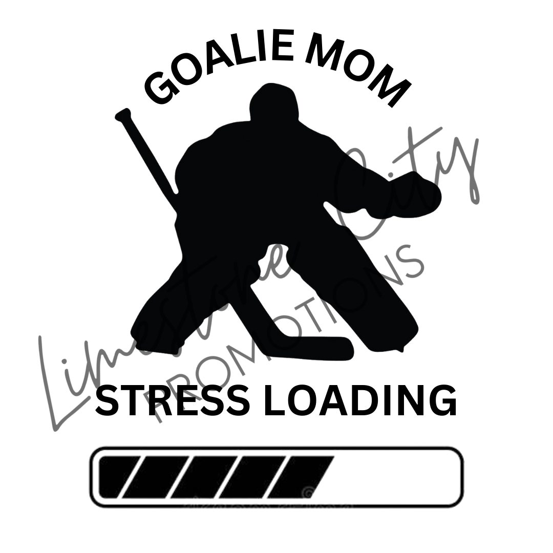 Goalie Mom Stress Loading – Original Design - Design Only