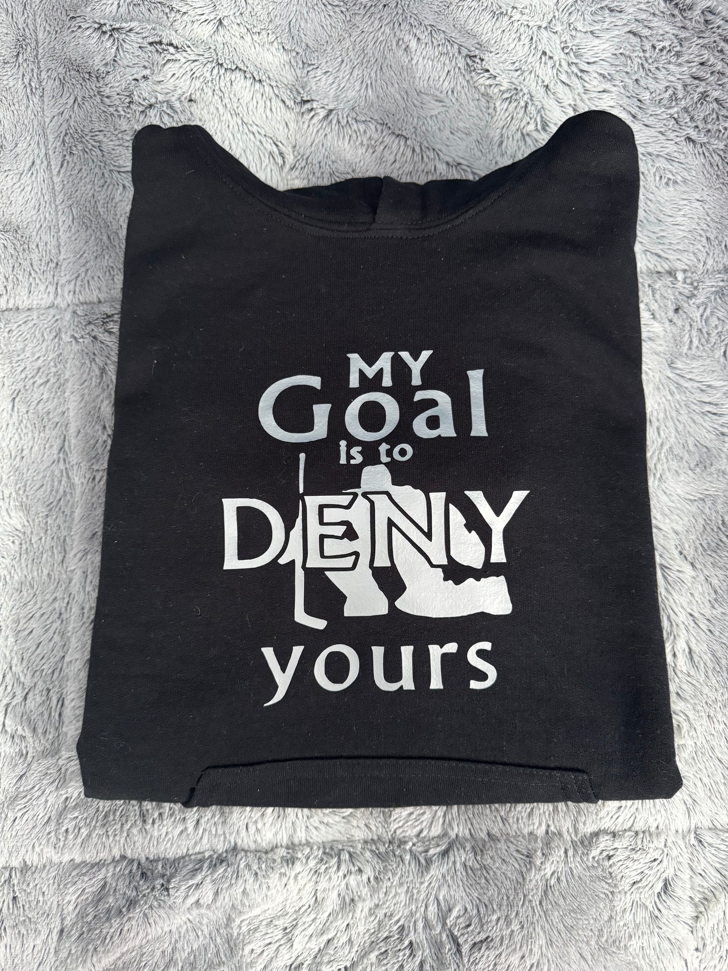 "My Goal is to Deny Yours" Hockey Hoodie