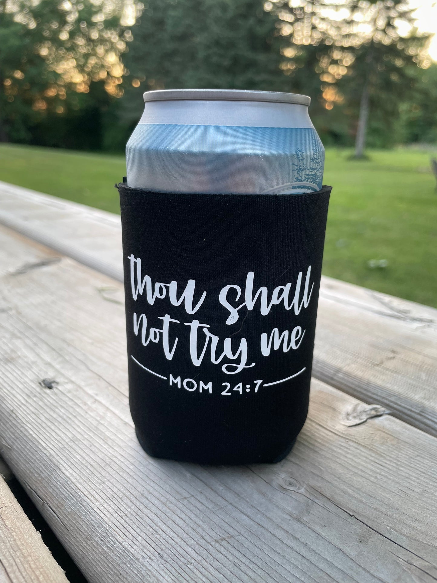 “Thou Shall Not Try Me – Mom 24:7” Can Koozie
