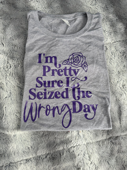 “I’m Pretty Sure I Seized the Wrong Day” T-Shirt 💜✨