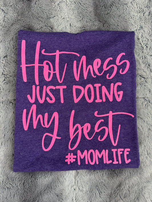Hot Mess Just Doing My Best – #MomLife T-Shirt