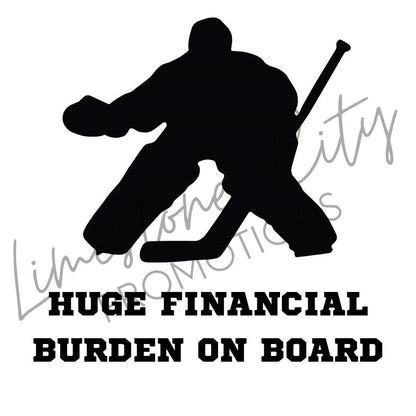 Huge Financial Burden On Board - Hockey Decal