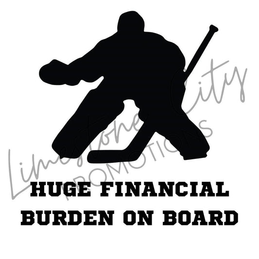 Huge Financial Burden On Board - Hockey Decal