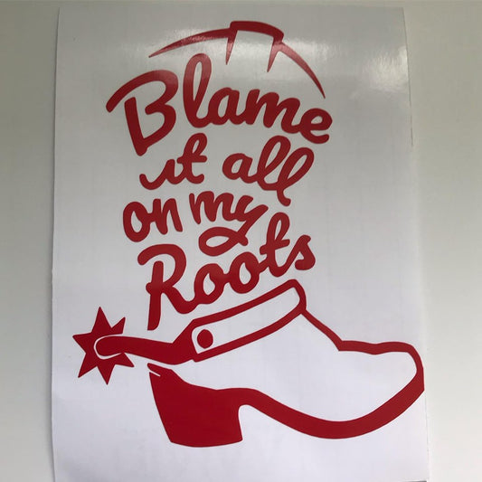 Blame it On my Roots Car Decal