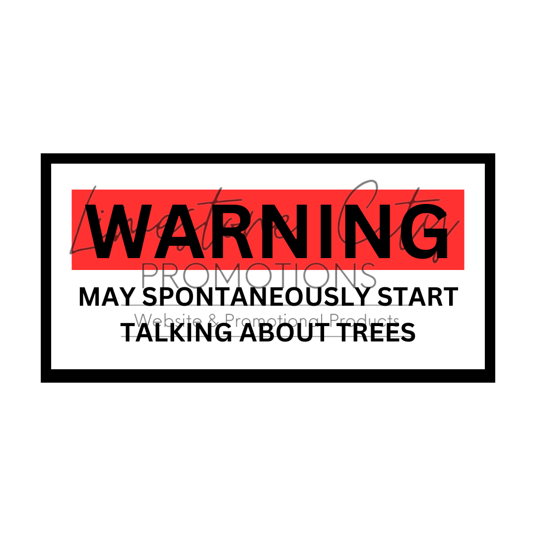 Warning - May spontaneously start talking about trees Decal